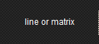 line or matrix